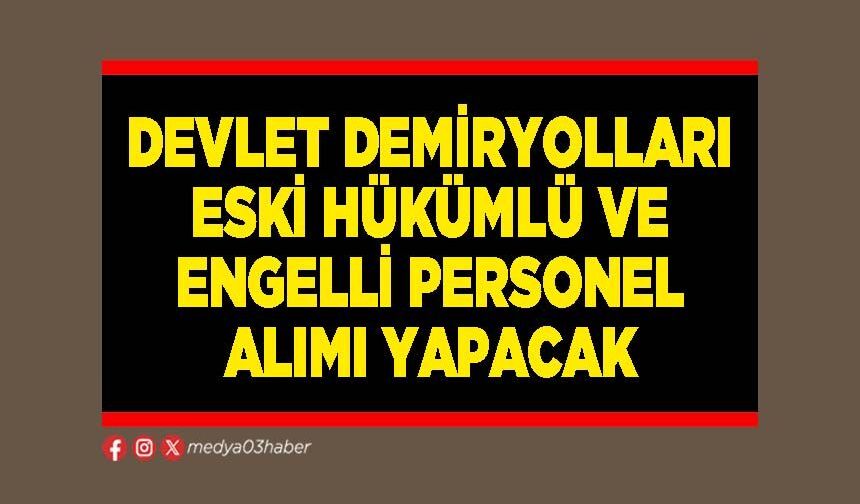 Devlet Demiryolları eski hükümlü ve engelli personel alımı yapacak