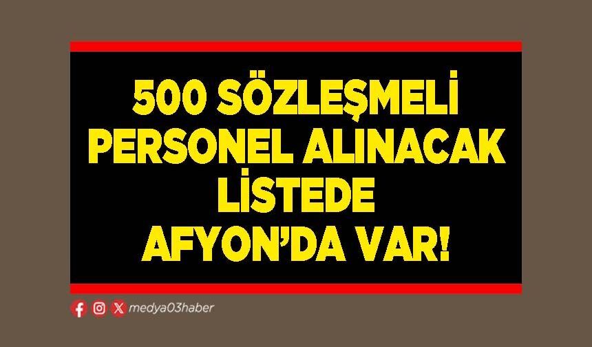 500 sözleşmeli personel alınacak listede Afyon’da var!