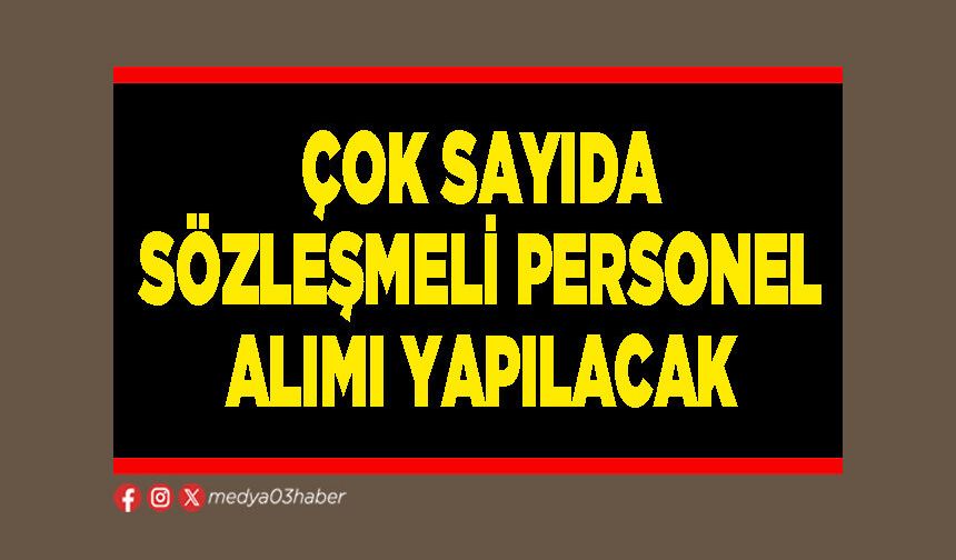 Çok sayıda sözleşmeli personel alımı yapılacak