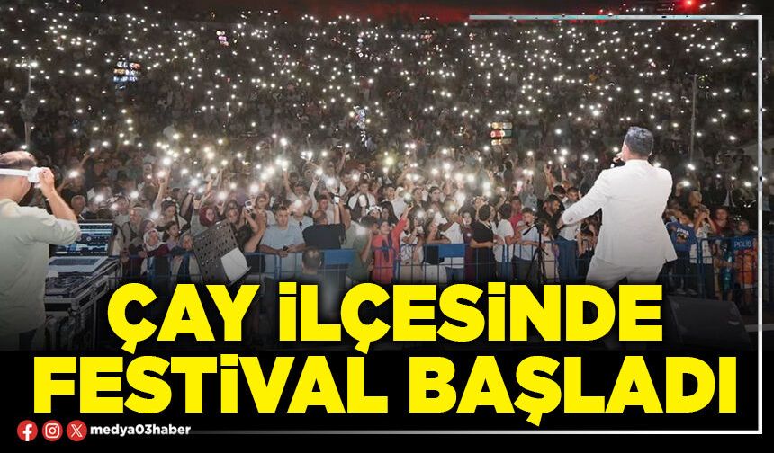 Çay İlçesinde festival başladı