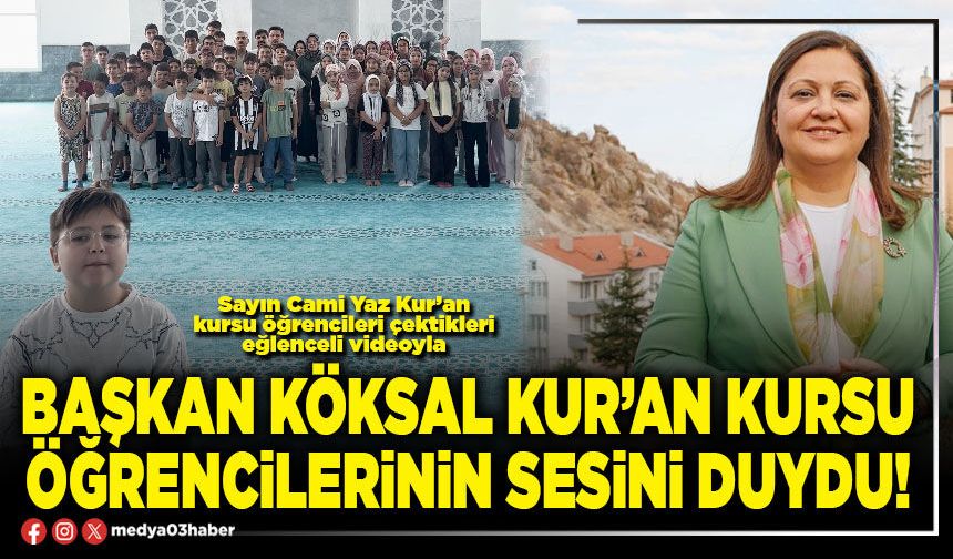 Başkan Köksal Kur’an Kursu öğrencilerinin sesini duydu!