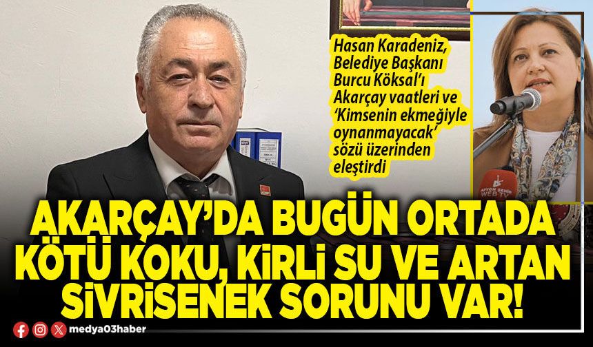 Akarçay’da bugün ortada kötü koku, kirli su ve artan sivrisenek sorunu var!