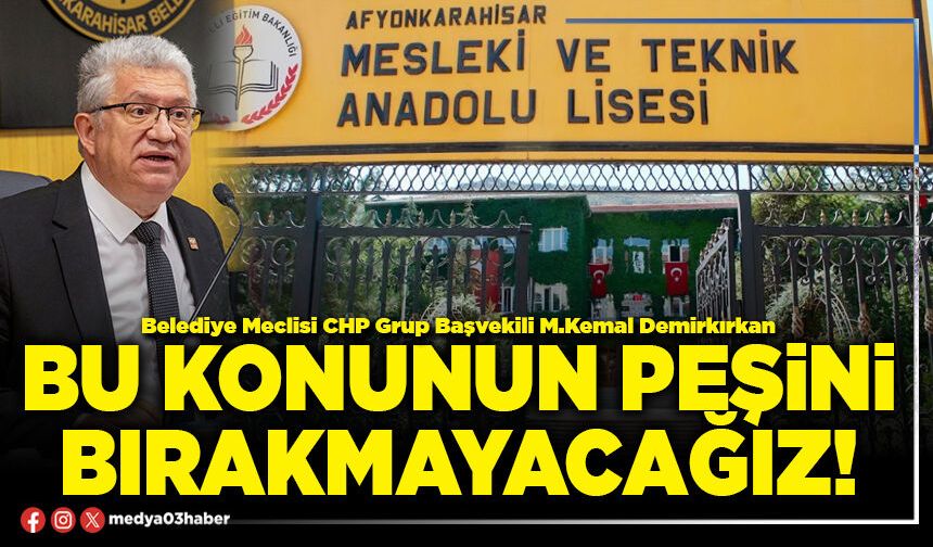 Bu konunun peşini bırakmayacağız!