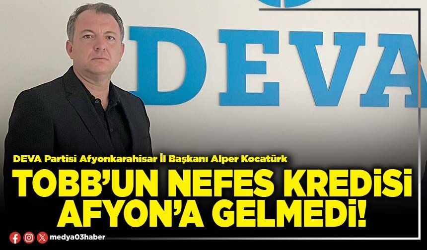 TOBB’un nefes kredisi Afyon’a gelmedi!