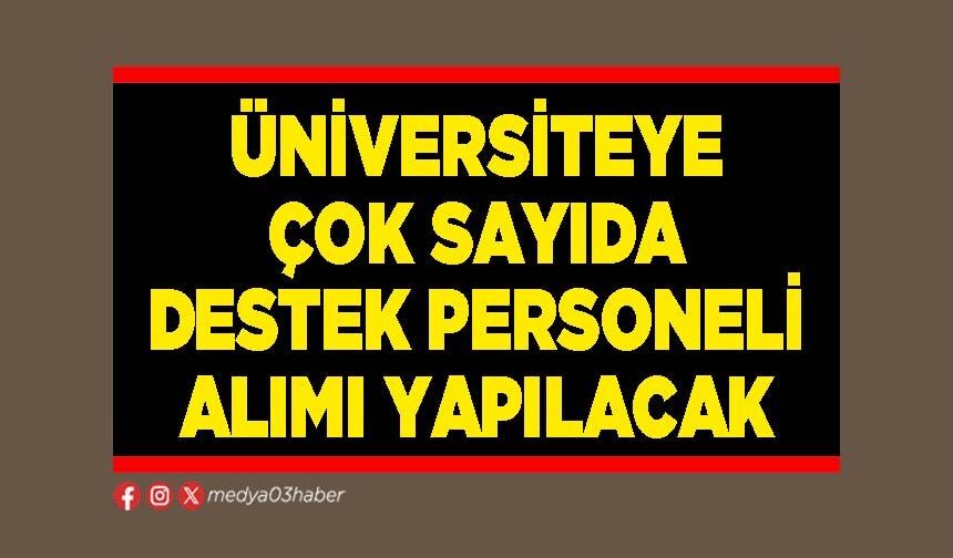 Üniversiteye çok sayıda destek personeli alımı yapılacak