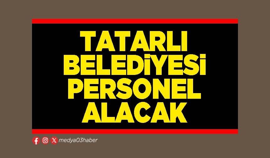Tatarlı Belediyesi personel alacak