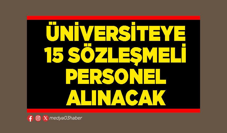 Üniversiteye 15 sözleşmeli personel alınacak