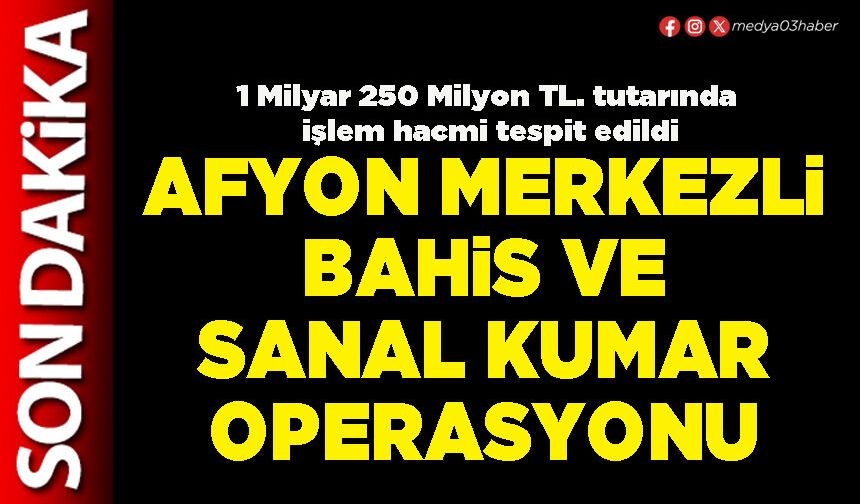 Afyon merkezli bahis ve sanal kumar operasyonu