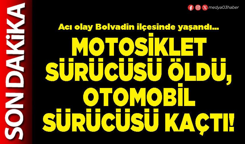 Motosiklet sürücüsü öldü, otomobil sürücüsü kaçtı!