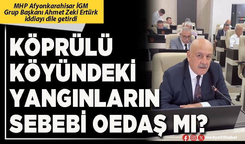 Köprülü köyündeki yangınların sebebi OEDAŞ mı?