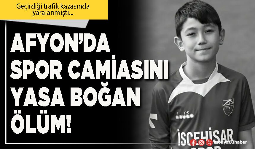 Afyon’da spor camiasını yasa boğan ölüm!