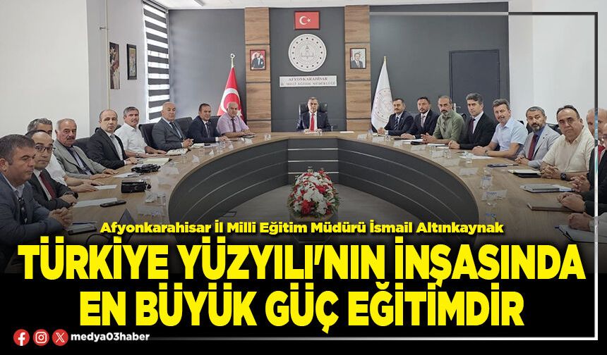 Türkiye Yüzyılı'nın inşasında en büyük güç eğitimdir