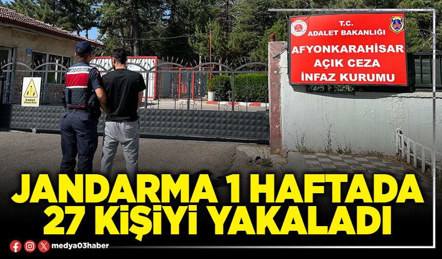 Jandarma 1 haftada 27 kişiyi yakaladı