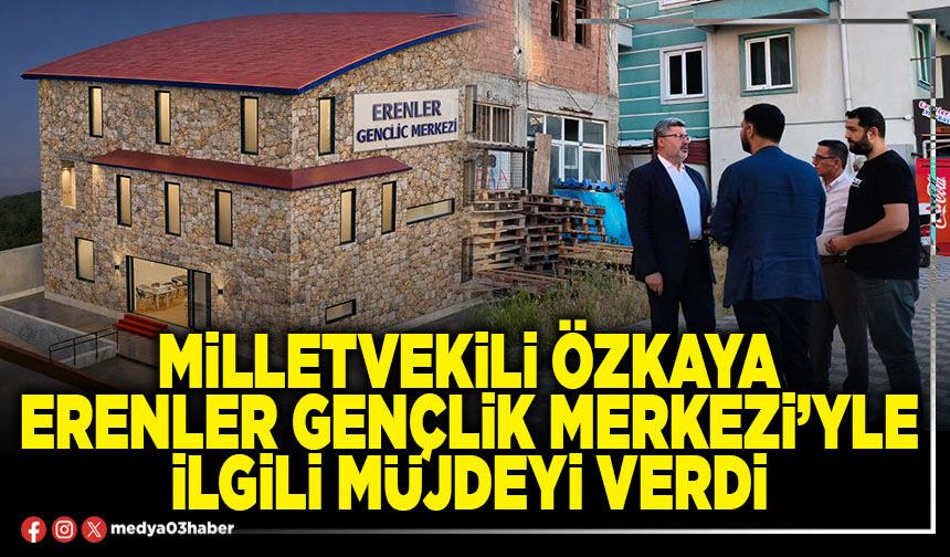 Milletvekili Özkaya Erenler Gençlik Merkezi’yle ilgili müjdeyi verdi
