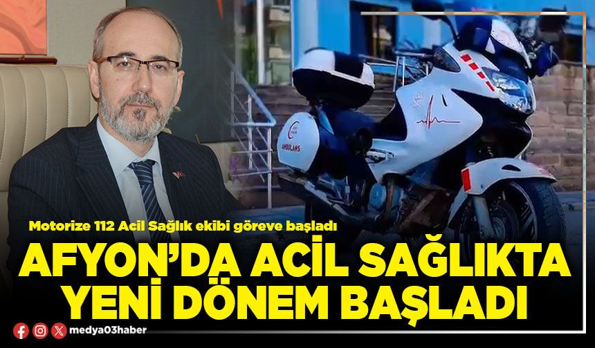 Afyon’da acil sağlıkta yeni dönem başladı