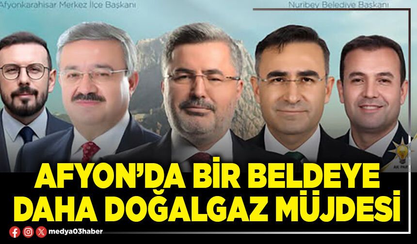 Afyon’da bir beldeye daha doğalgaz müjdesi