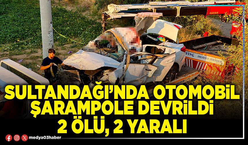 Sultandağı’nda otomobil şarampole devrildi 2 ölü, 2 yaralı