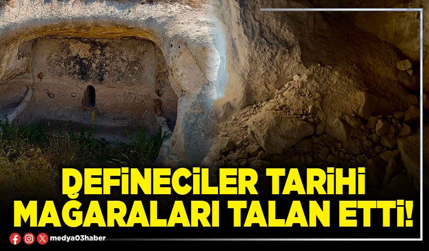 Defineciler tarihi mağaraları talan etti!