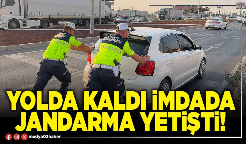 Yolda kaldı imdada jandarma yetişti!