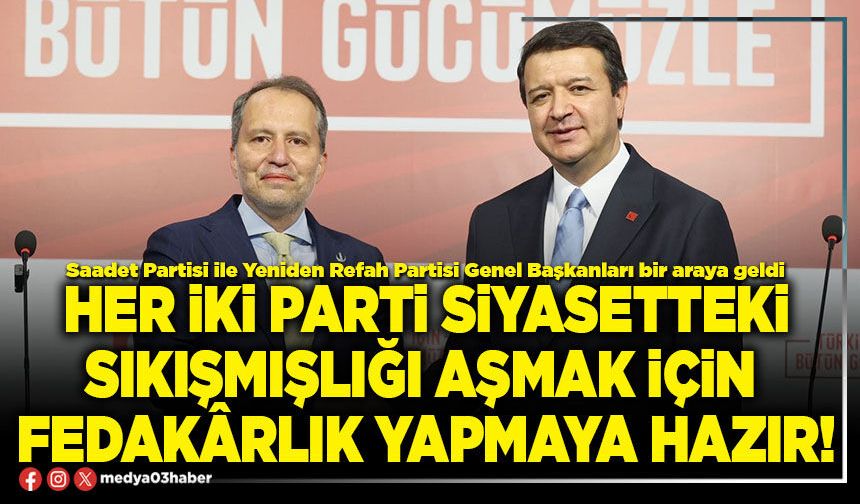 Her iki Parti siyasetteki sıkışmışlığı aşmak için fedakârlık yapmaya hazır!