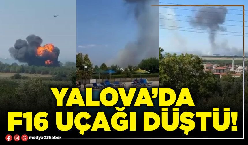 Yalova’da F16 uçağı düştü!
