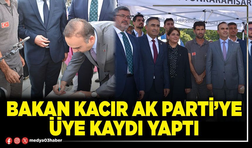 Bakan Kacır AK Parti’ye üye kaydı yaptı