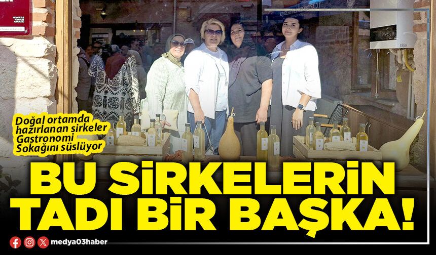 Bu sirkelerin tadı bir başka!