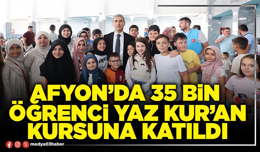 Afyon’da 35 Bin öğrenci yaz kur’an kursuna katıldı
