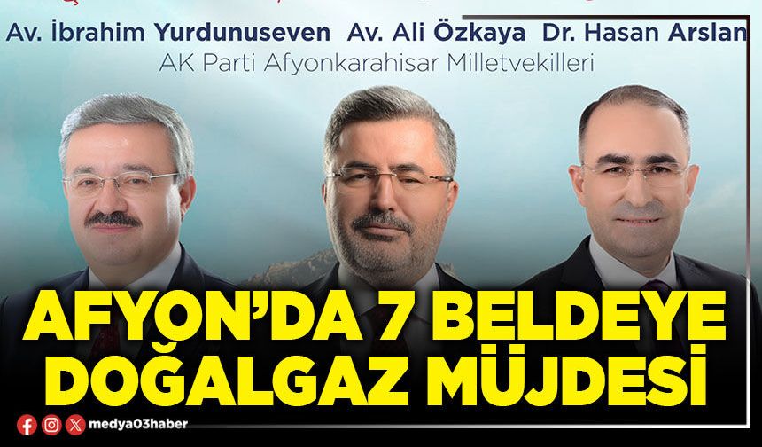 Afyon’da 7 beldeye doğalgaz müjdesi