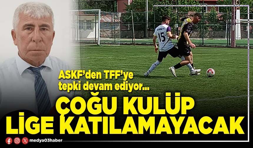 Çoğu kulüp lige katılamayacak
