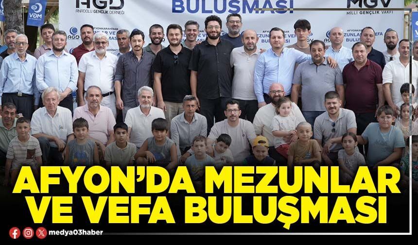 Afyon’da mezunlar ve vefa buluşması