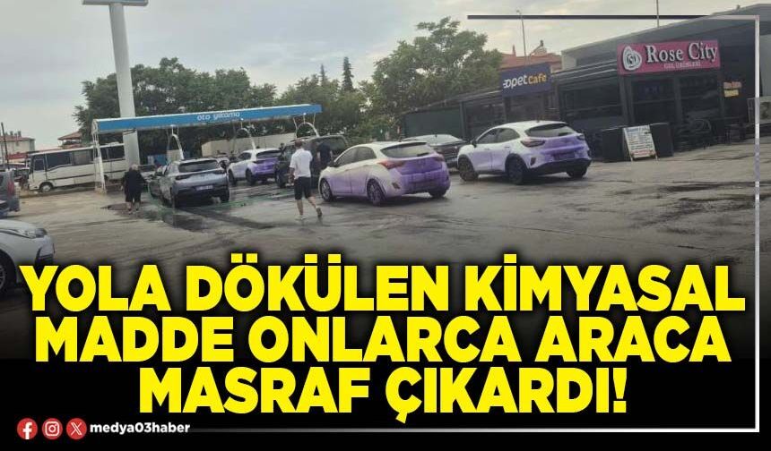Yola dökülen kimyasal madde onlarca araca masraf çıkardı!