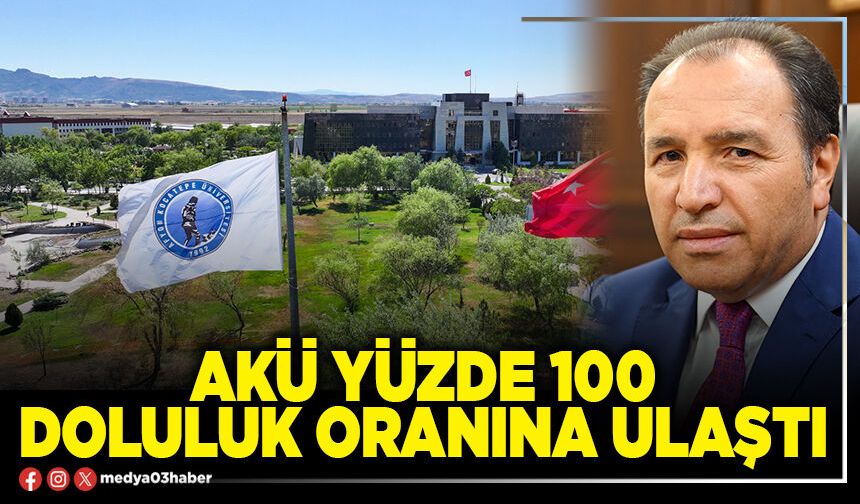 AKÜ yüzde 100 doluluk oranına ulaştı
