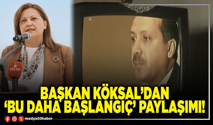 Başkan Köksal’dan ‘Bu daha başlangıç’ paylaşımı!