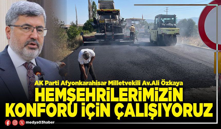 Hemşehrilerimizin konforu için çalışıyoruz