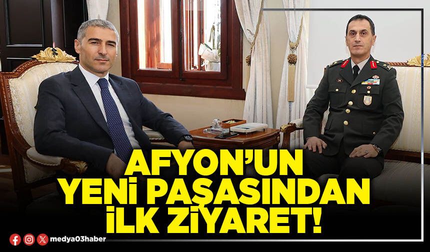 Afyon’un yeni Paşasından ilk ziyaret!