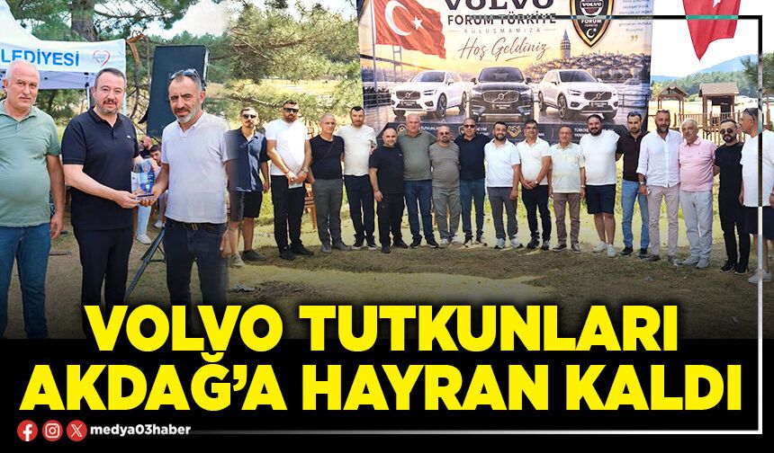 Volvo tutkunları Akdağ’a hayran kaldı