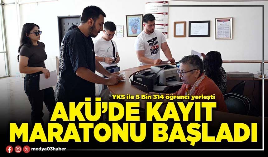 AKÜ’de kayıt maratonu başladı