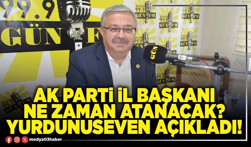 AK Parti İl Başkanı ne zaman atanacak? Yurdunuseven açıkladı!