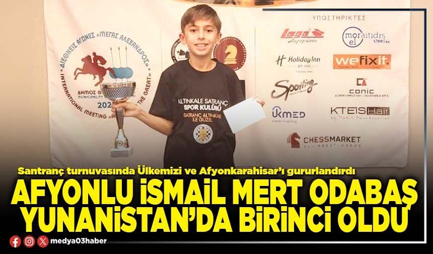Afyonlu İsmail Mert Odabaş Yunanistan’da birinci oldu