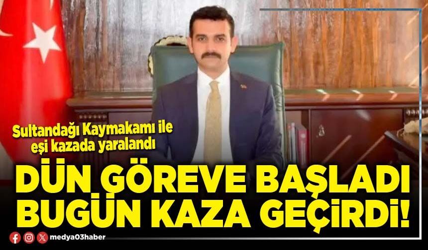 Dün göreve başladı bugün kaza geçirdi!