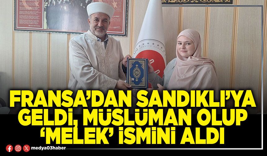 Fransa’dan Sandıklı’ya geldi müslüman olup ‘Melek’ ismini aldı