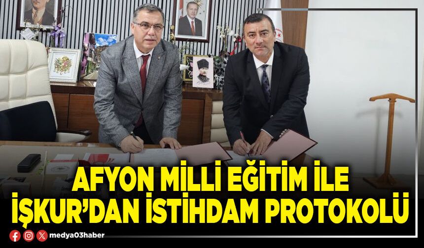 Afyon Milli Eğitim ile İşkur’dan istihdam protokolü