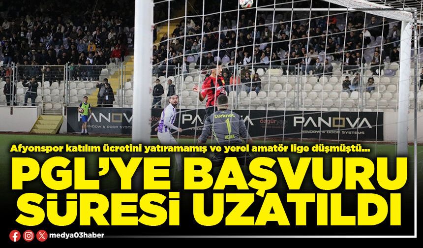 PGL’ye başvuru süresi uzatıldı