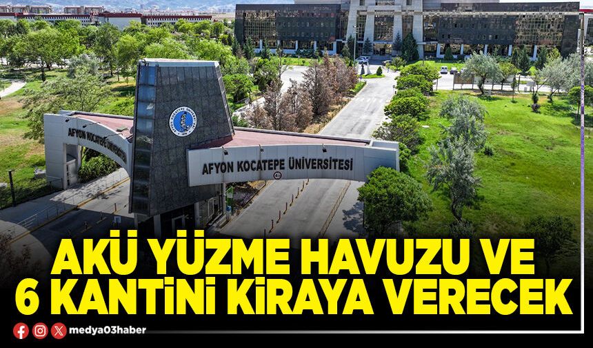 AKÜ yüzme havuzu ve 6 kantini kiraya verecek