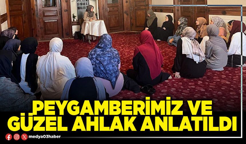 Peygamberimiz ve güzel ahlak anlatıldı