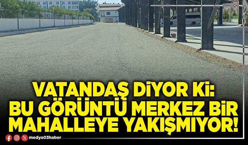 Vatandaş diyor ki: Bu görüntü merkez bir mahalleye yakışmıyor!