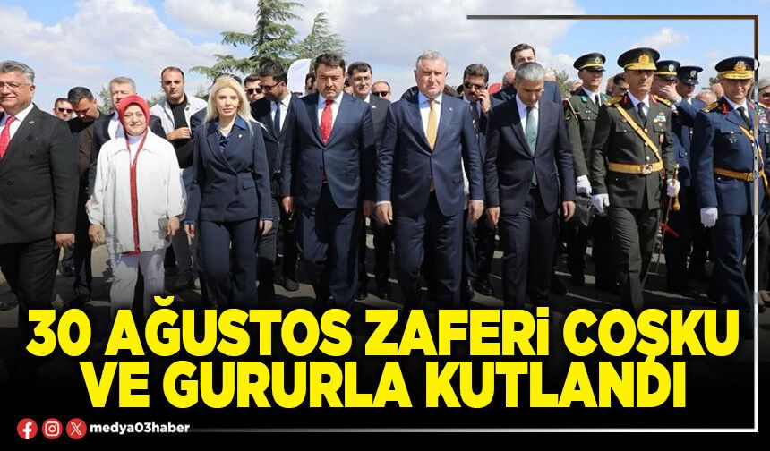30 Ağustos zaferi coşku ve gururla kutlandı