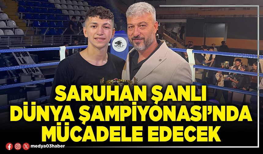 Saruhan Şanlı Dünya Şampiyonası’nda mücadele edecek
