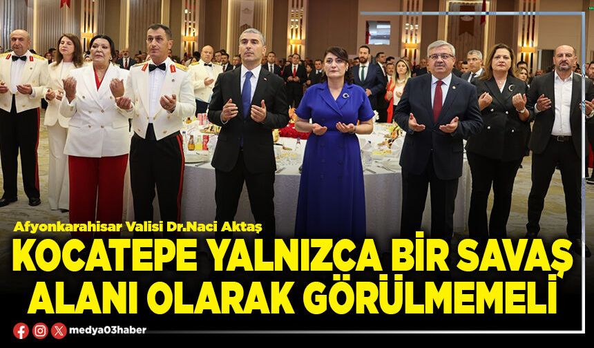 Kocatepe yalnızca bir savaş alanı olarak görülmemeli